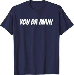 You Da Man! You Are the Man T-Shirt - T-Shirt | Navy