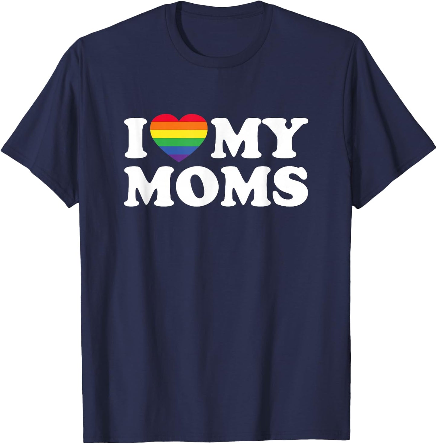 I Love My Moms Lesbian Transgender Mom for Son Daughter T-Shirt - T-Shirt | Navy