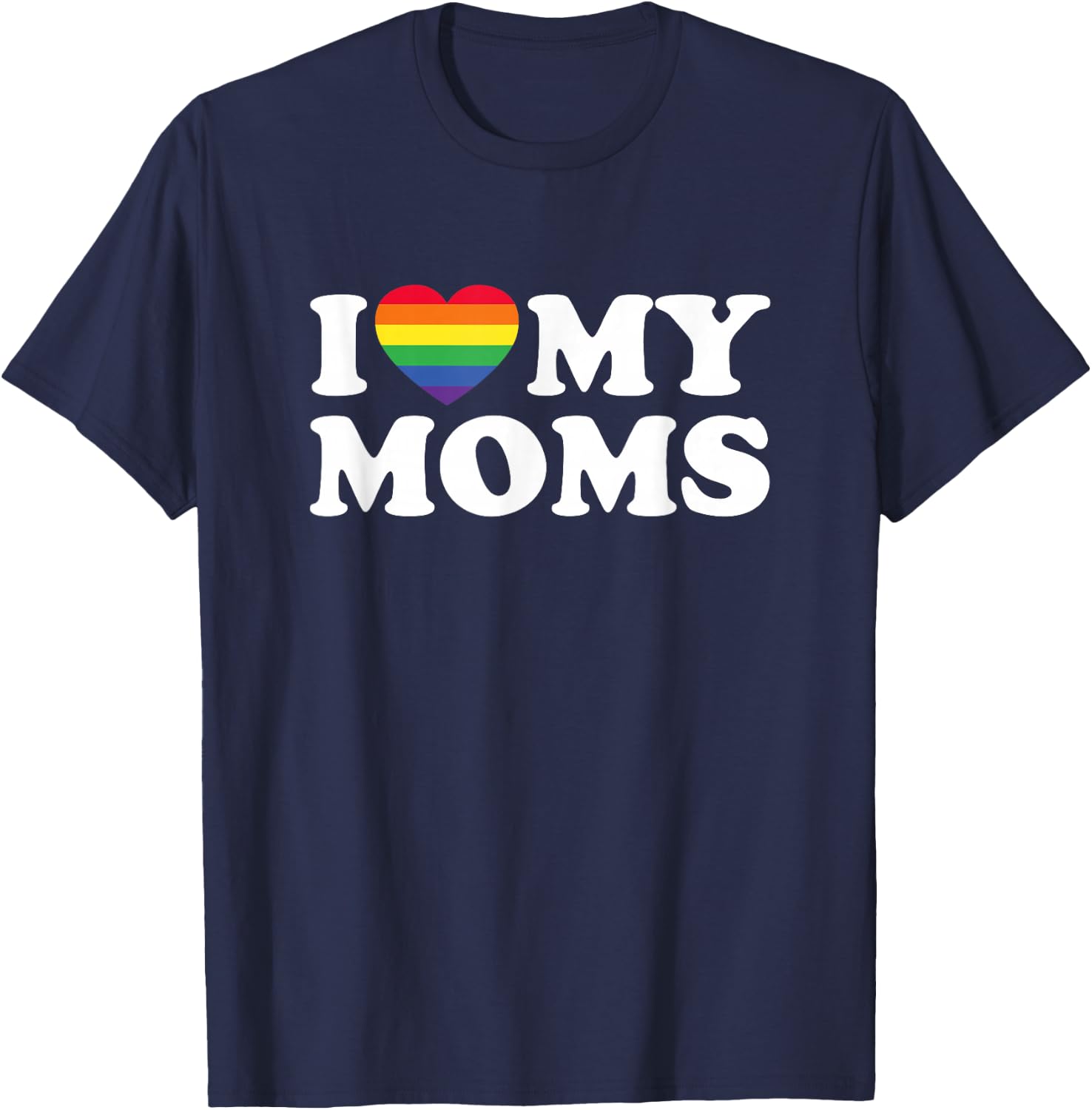 I Love My Moms Lesbian Transgender Mom for Son Daughter T-Shirt - T-Shirt | Navy