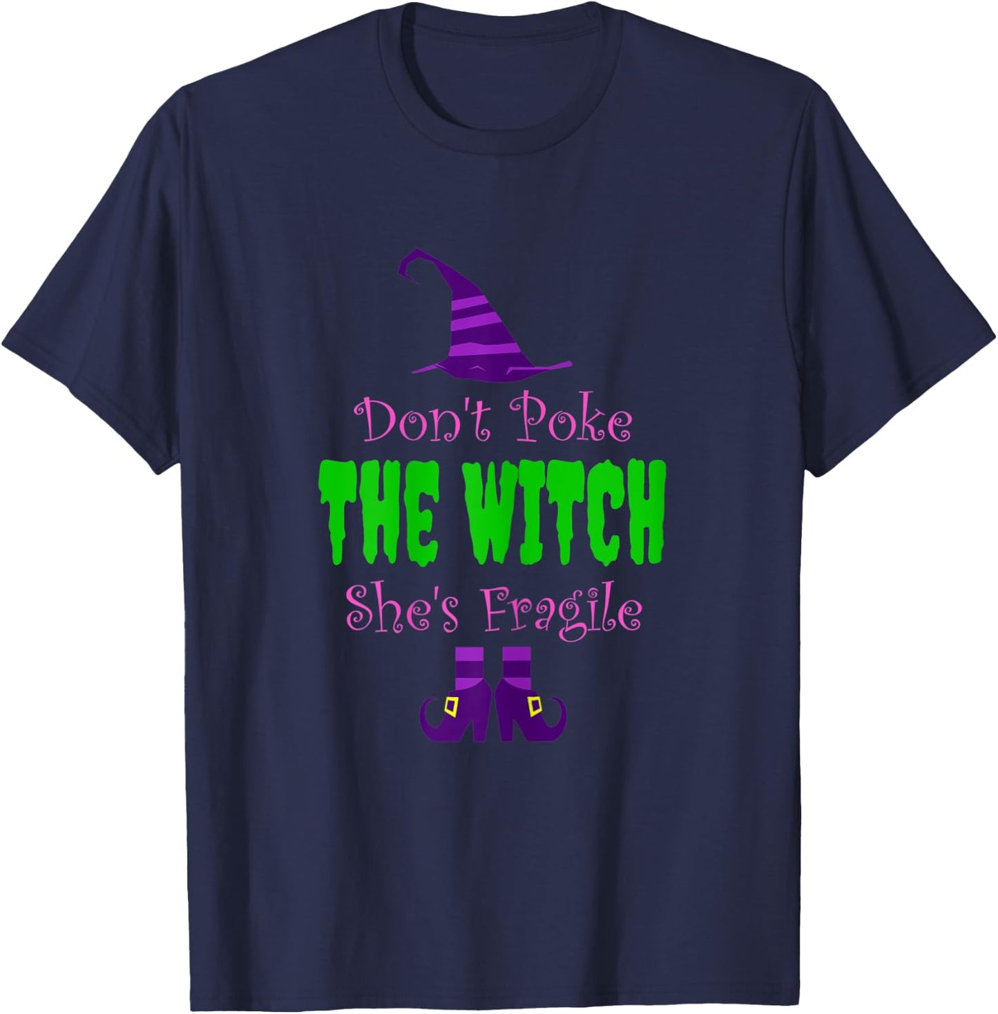 Don't Poke The Witch She's Fragile Funny Spooky Joke Warning T-Shirt - T-Shirt | Navy