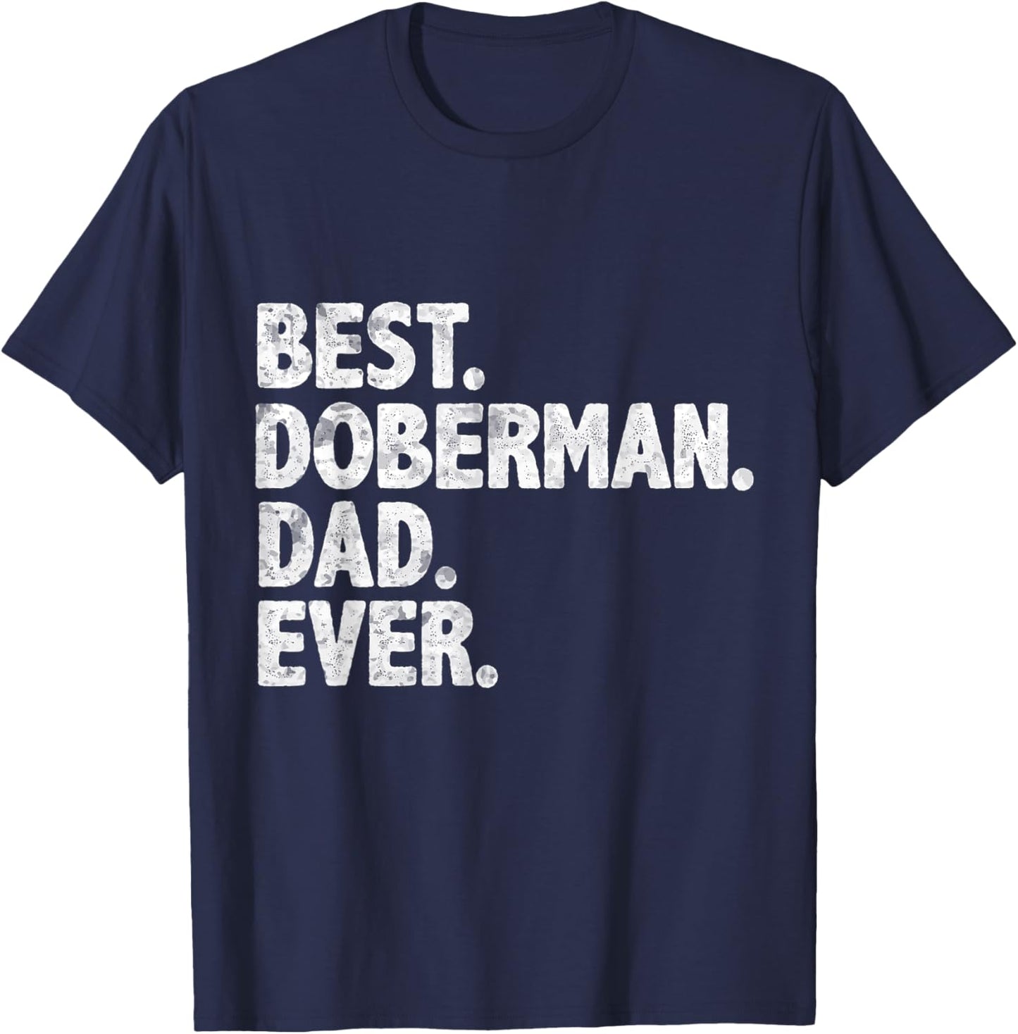 Best Doberman Dad Ever Funny Dog Owner Daddy Father's Day T-Shirt - T-Shirt | Navy