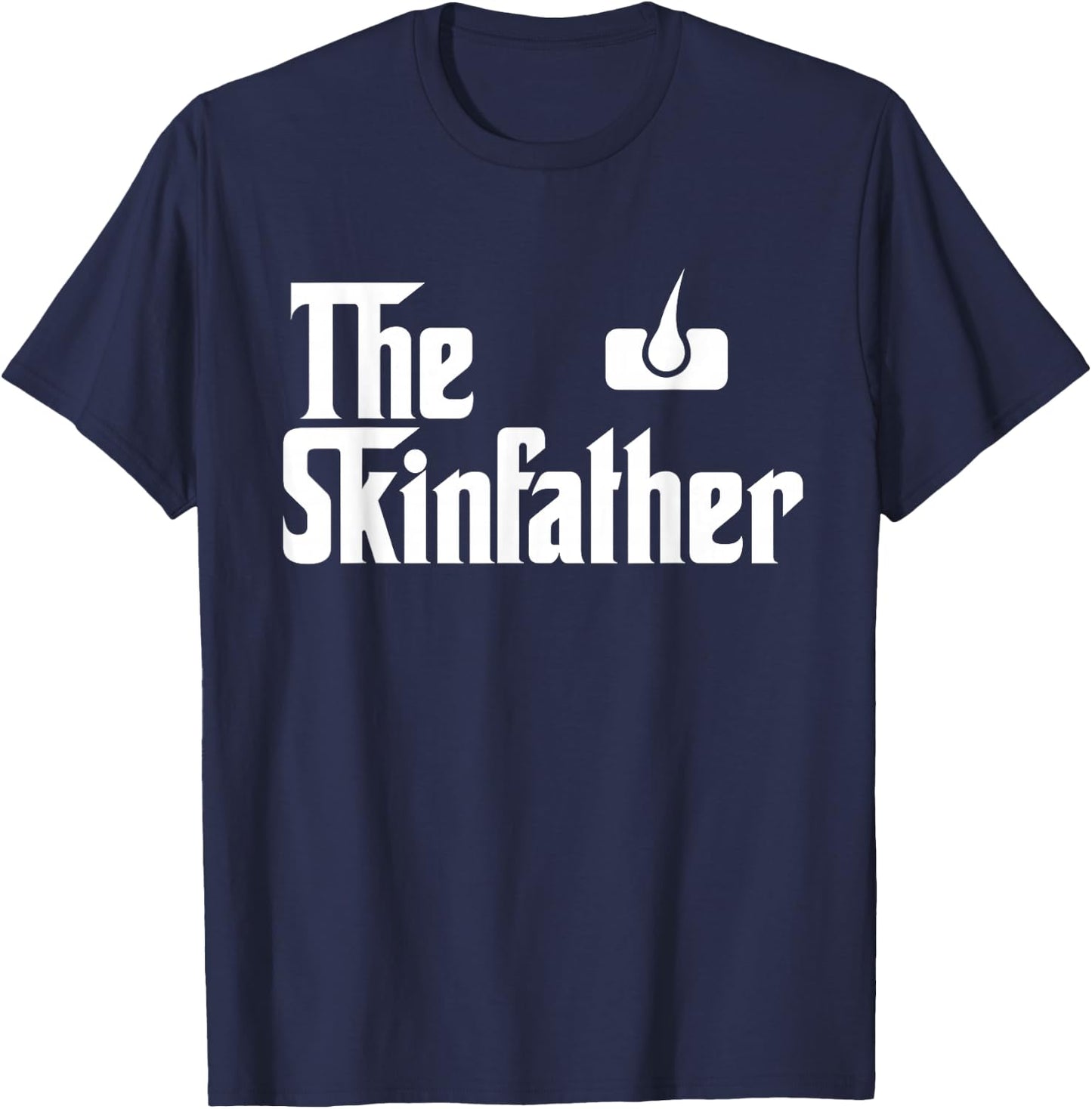The Skin Father Funny Dermatology Dermatologist T Shirt Gift T-Shirt - T-Shirt | Navy