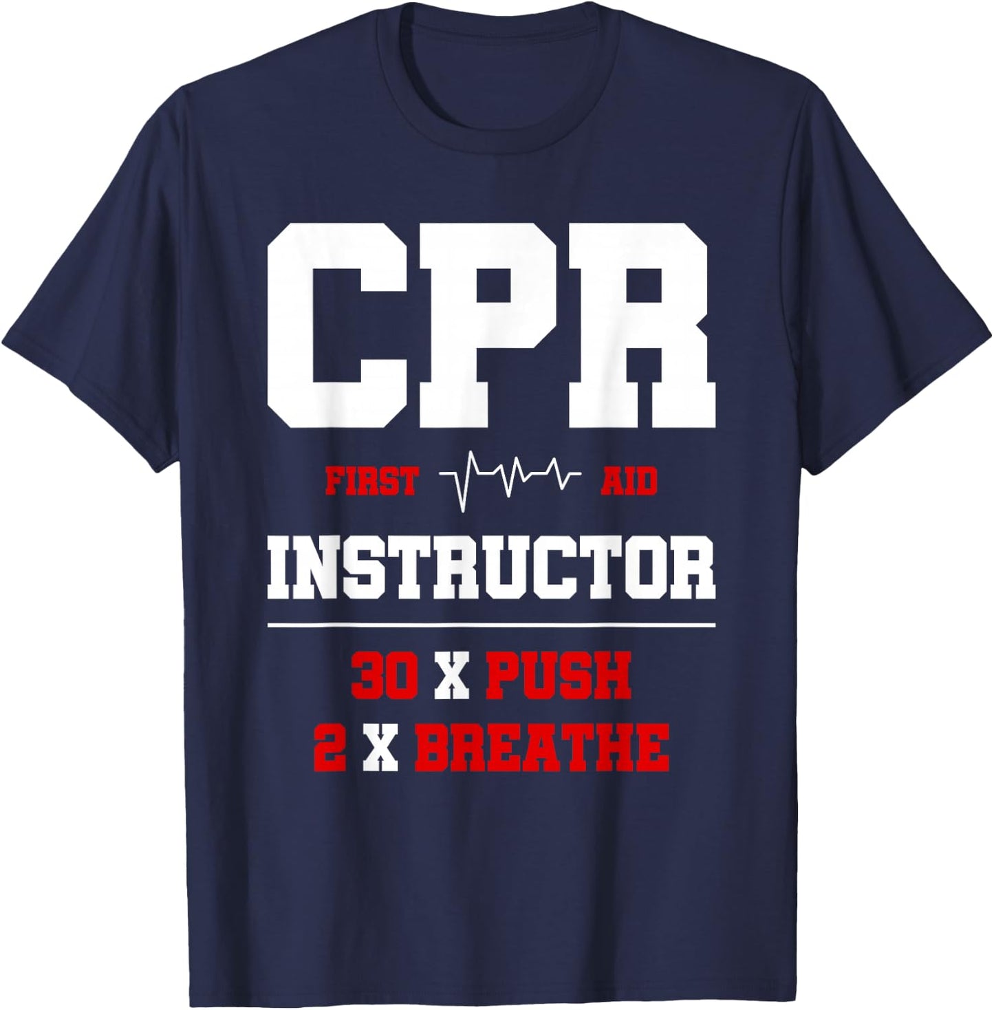 CPR Instructor First Aid Instructor Funny CPR Trainer T-Shirt - T-Shirt | Navy