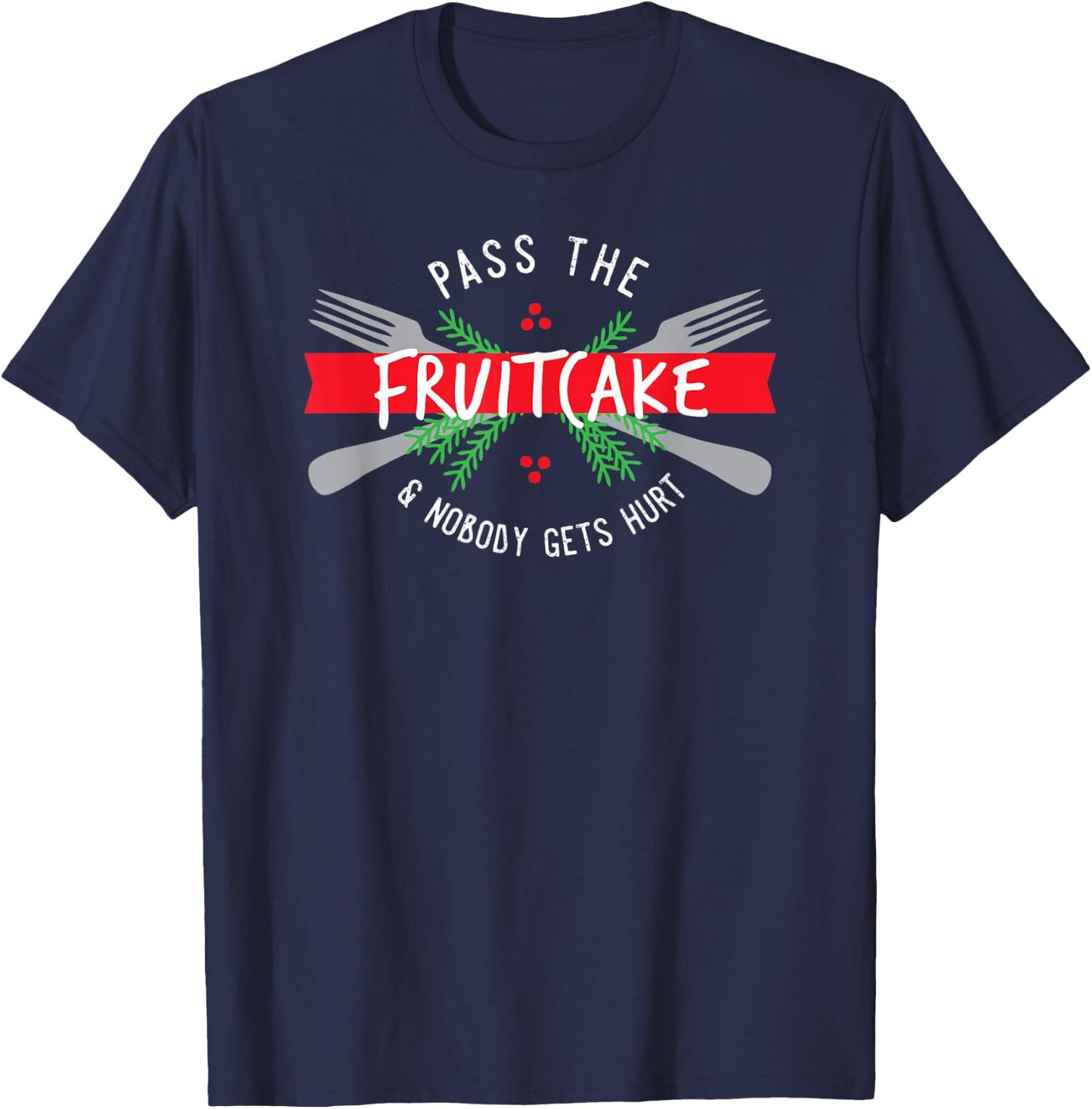 Funny Christmas Food Pass the Fruitcake Gift T-Shirt - T-Shirt | Navy