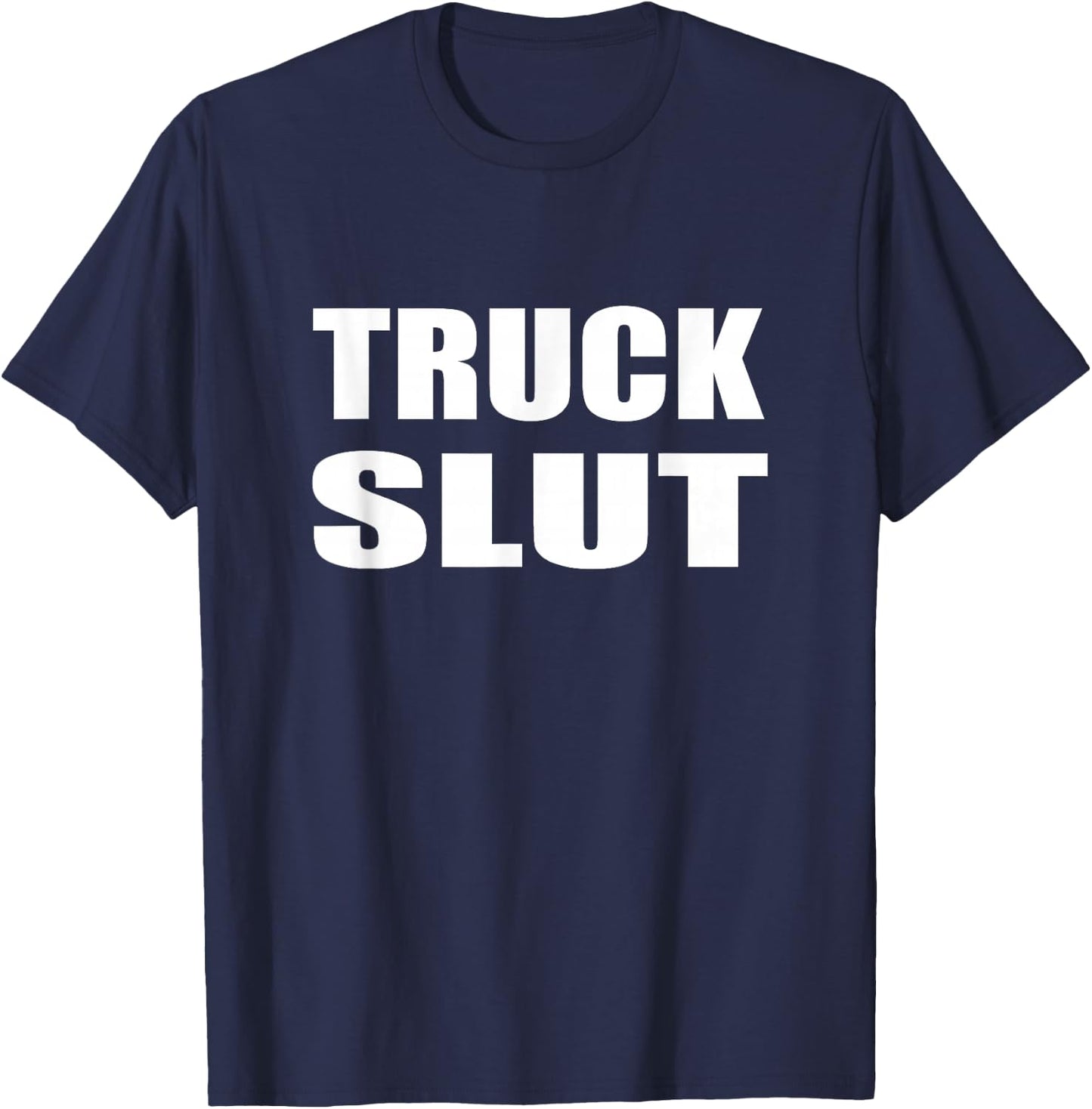 Truck Slut Driver Trucker Automobile Country T-Shirt - T-Shirt | Navy