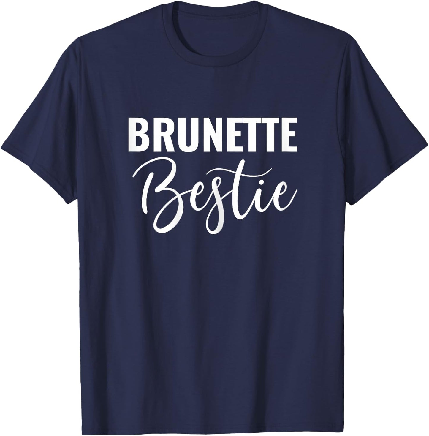 Every Brunette Needs A Blonde Bestie BFF Friends T-Shirt - T-Shirt | Navy