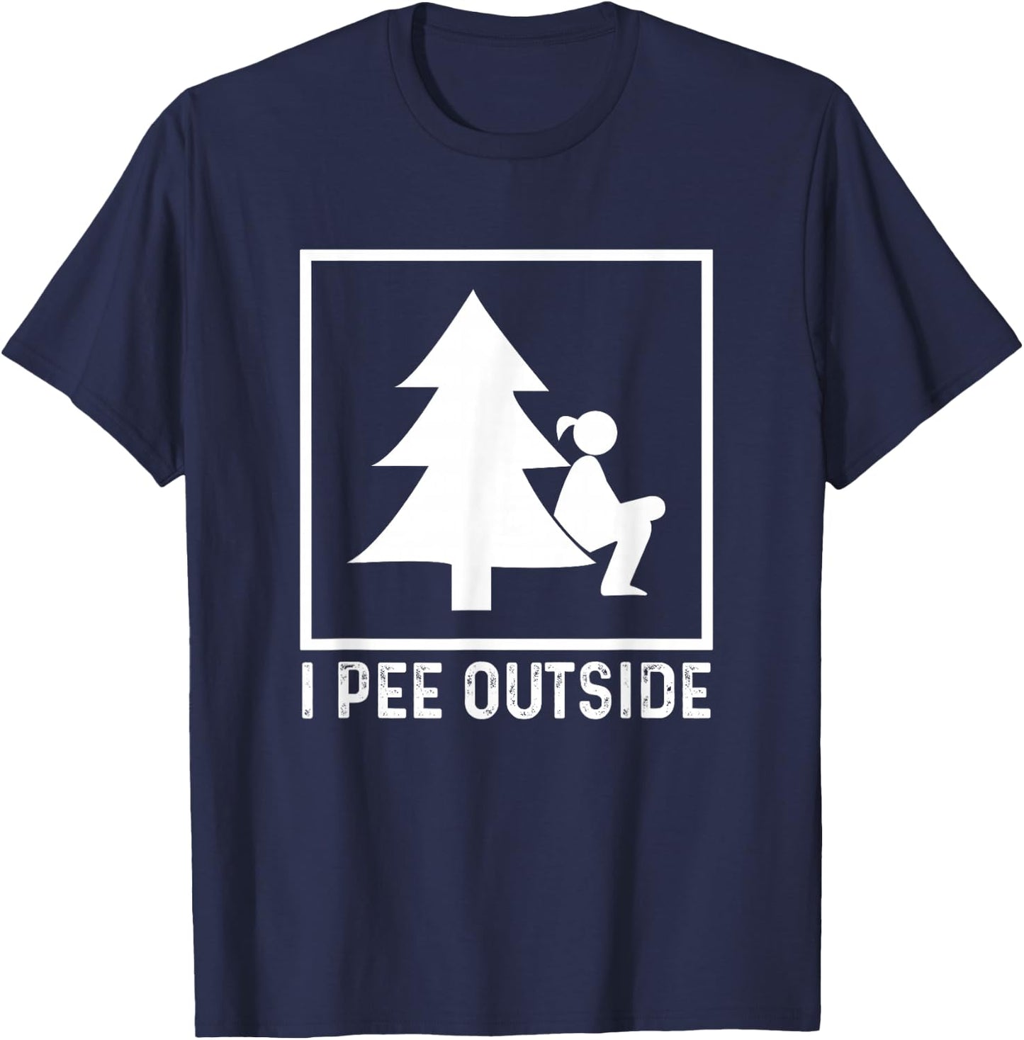 I Pee Outside Girl Sign Funny Camping Hiking Outdoor T-Shirt - T-Shirt | Navy