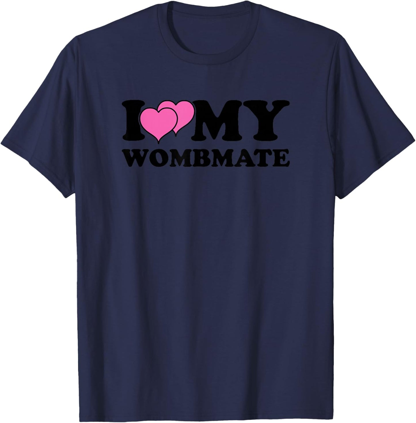 Funny I Love My Wombmate Twin Sisters Womb Mates T-Shirt - T-Shirt | Navy