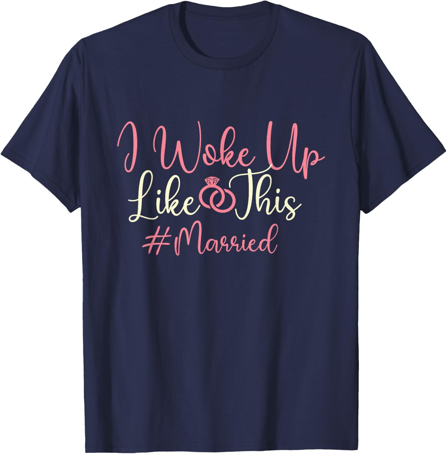 I Woke Up Like This - Married Wedding Bride Groom Marriage T-Shirt - T-Shirt | Navy