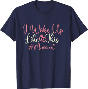 I Woke Up Like This - Married Wedding Bride Groom Marriage T-Shirt - T-Shirt | Navy