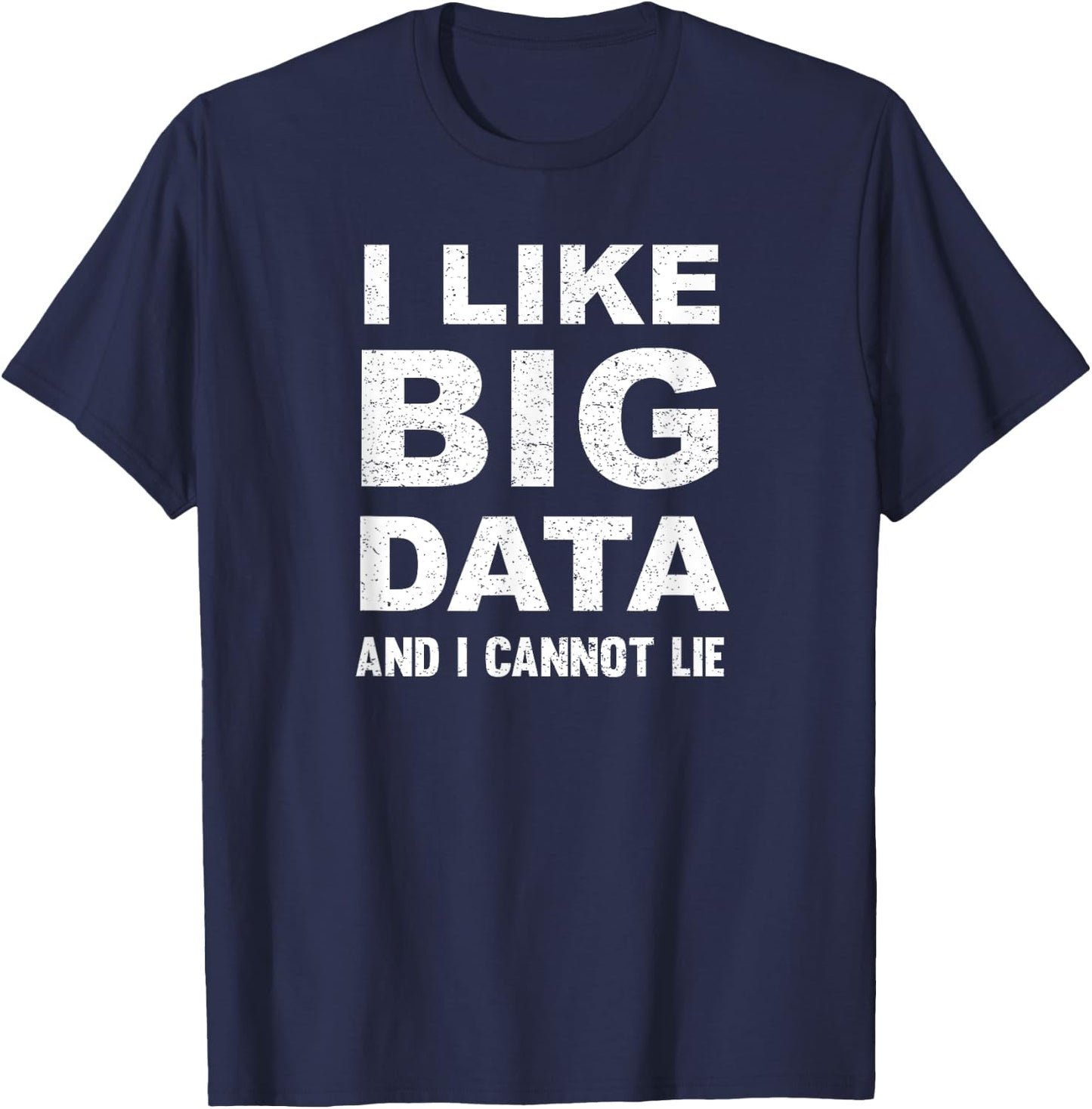 Distressed I Like Big Data And I Cannot Lie Hadoop T-Shirt - T-Shirt | Navy
