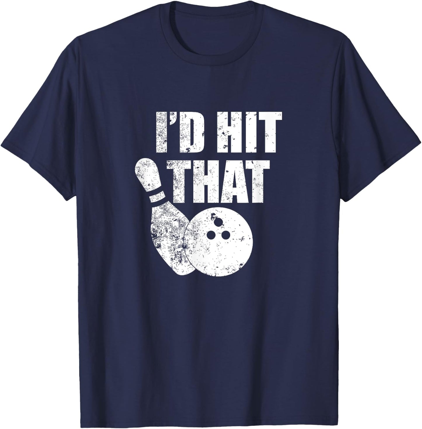 I'd Hit That Funny Bowling Quote For Bowlers T-Shirt - T-Shirt | Navy