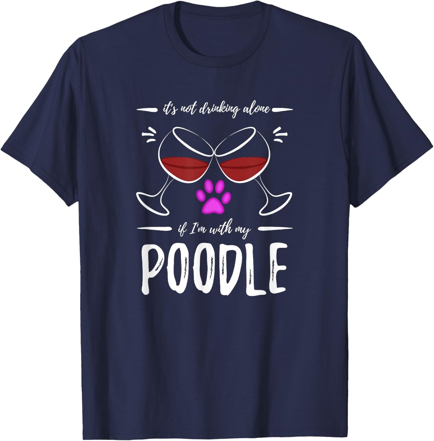 Poodle Mom Wine Drinker Shirt Funny Wine Lover Dog Mom Gift T-Shirt - T-Shirt | Navy