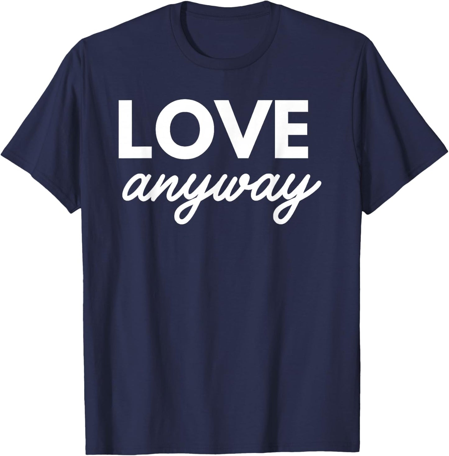 Love Anyway T-Shirt - T-Shirt | Navy