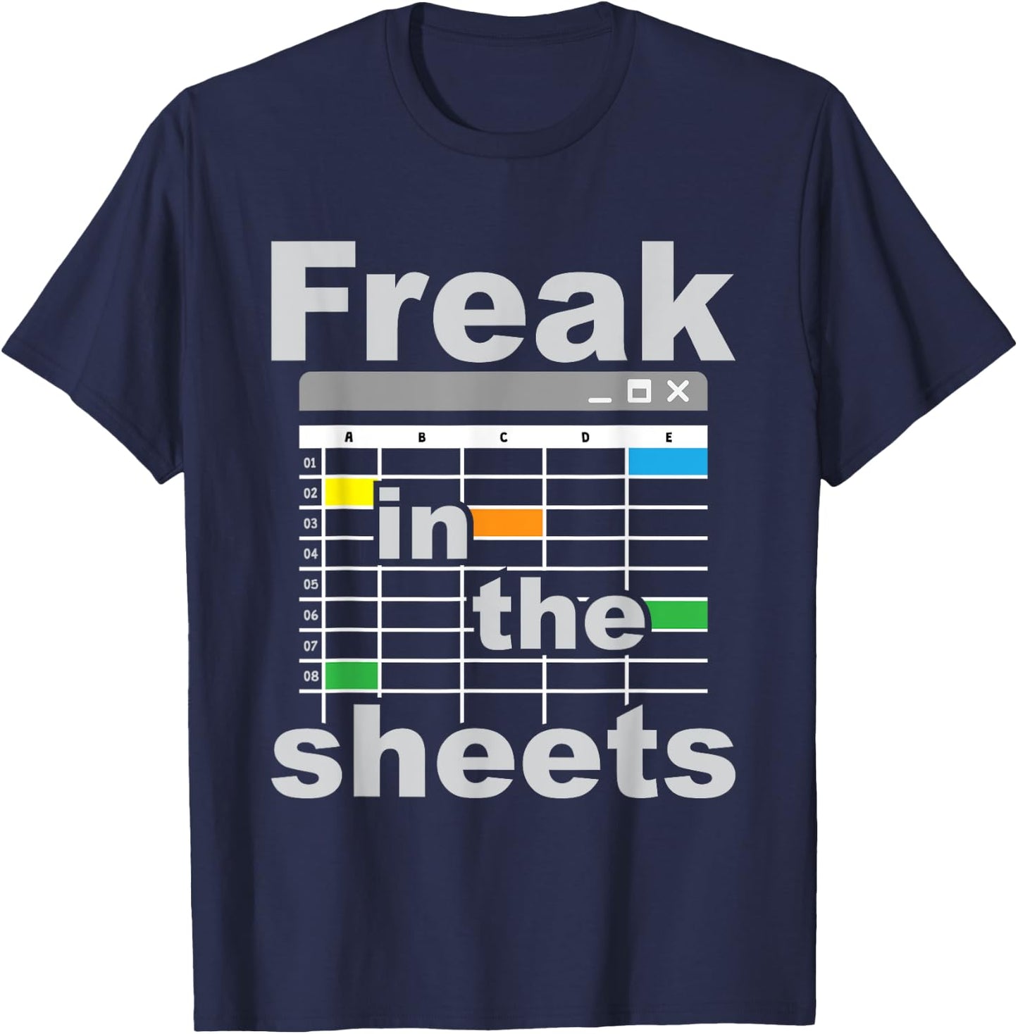 Freak in The Sheets - Funny Accountant Analyst Secretary T-Shirt - T-Shirt | Navy