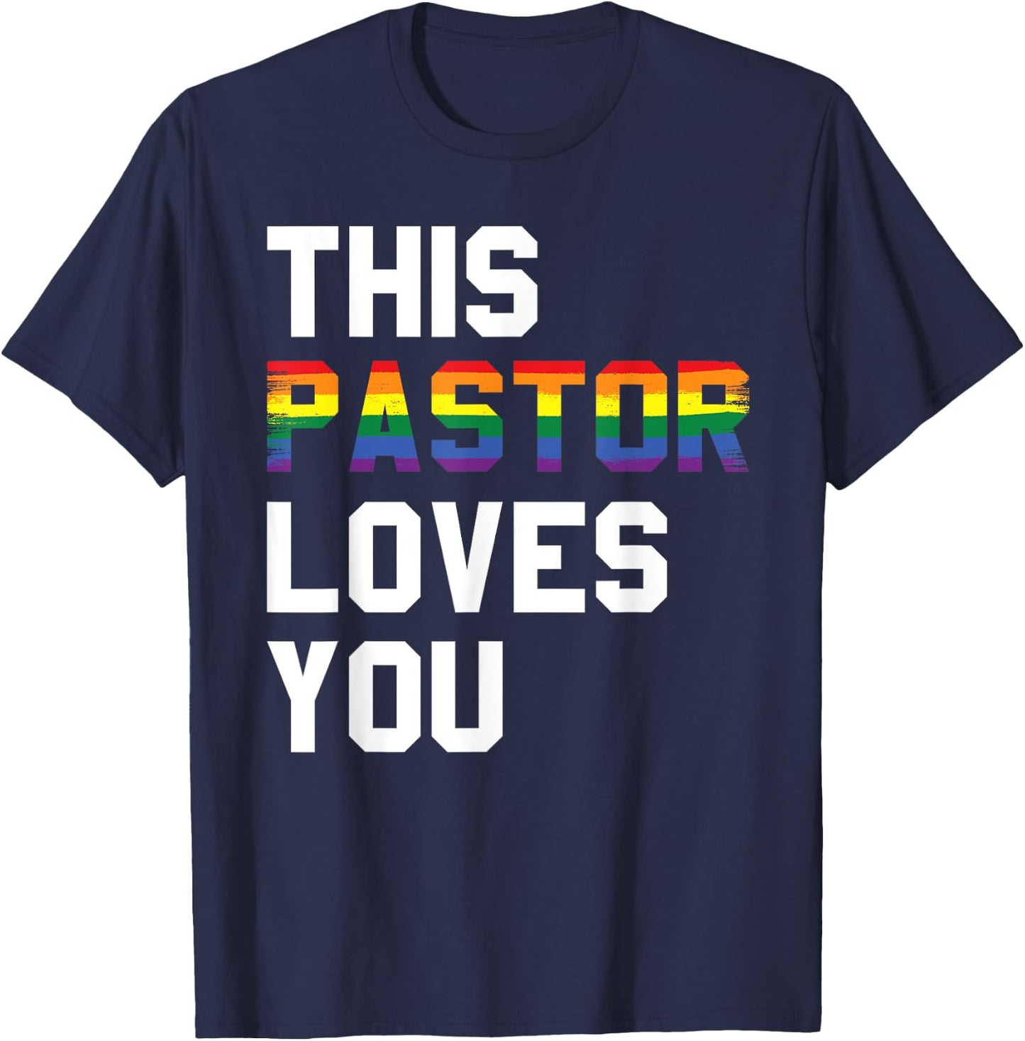 This pastor loves you gay lesbians T-Shirt - T-Shirt | Navy