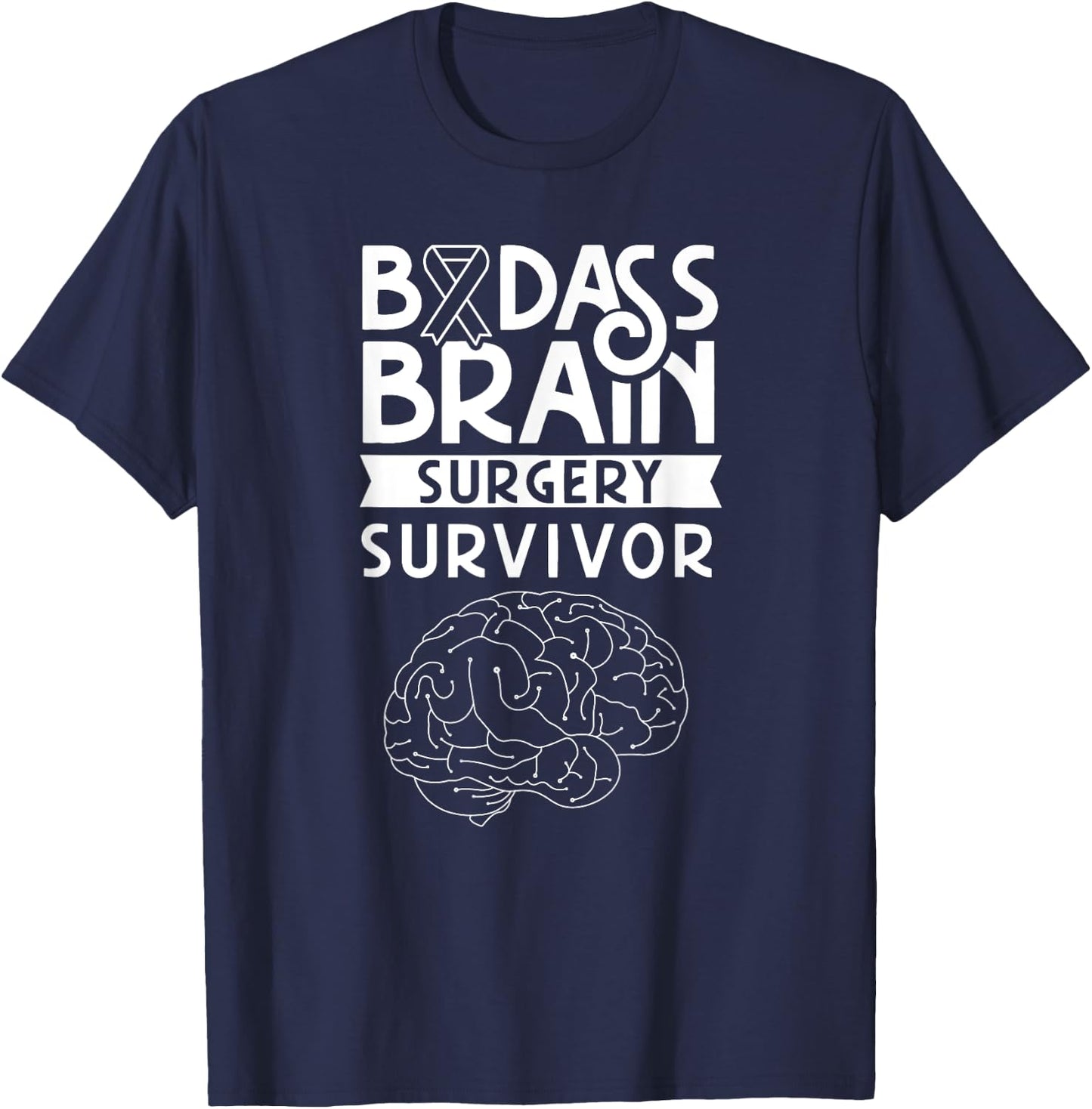 Badass Brain Surgery Survivor Surgeries Survived Patient T-Shirt - T-Shirt | Navy