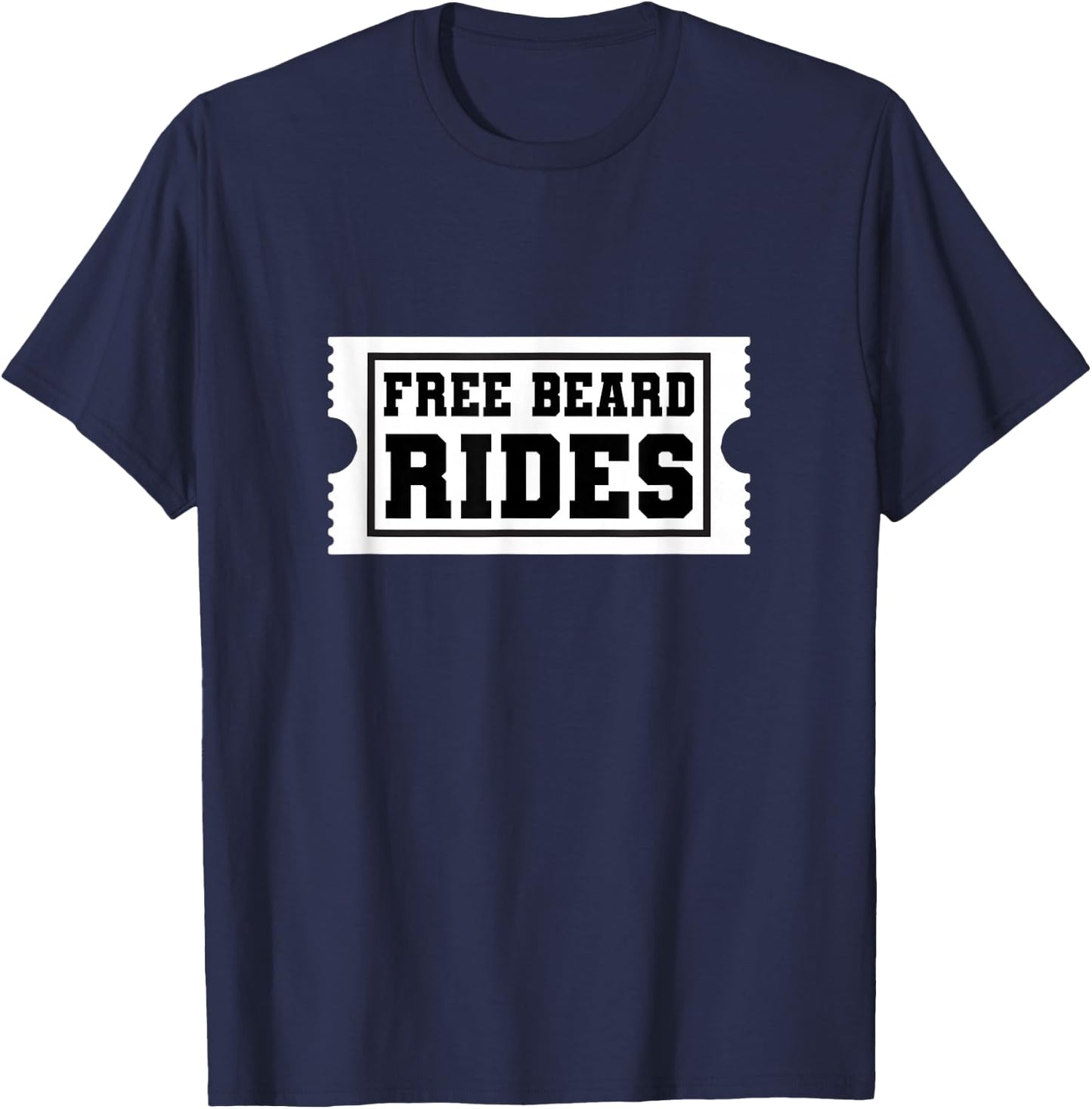 Free Beard Rides Ticket Funny Beard Lover Design T-Shirt - T-Shirt | Navy
