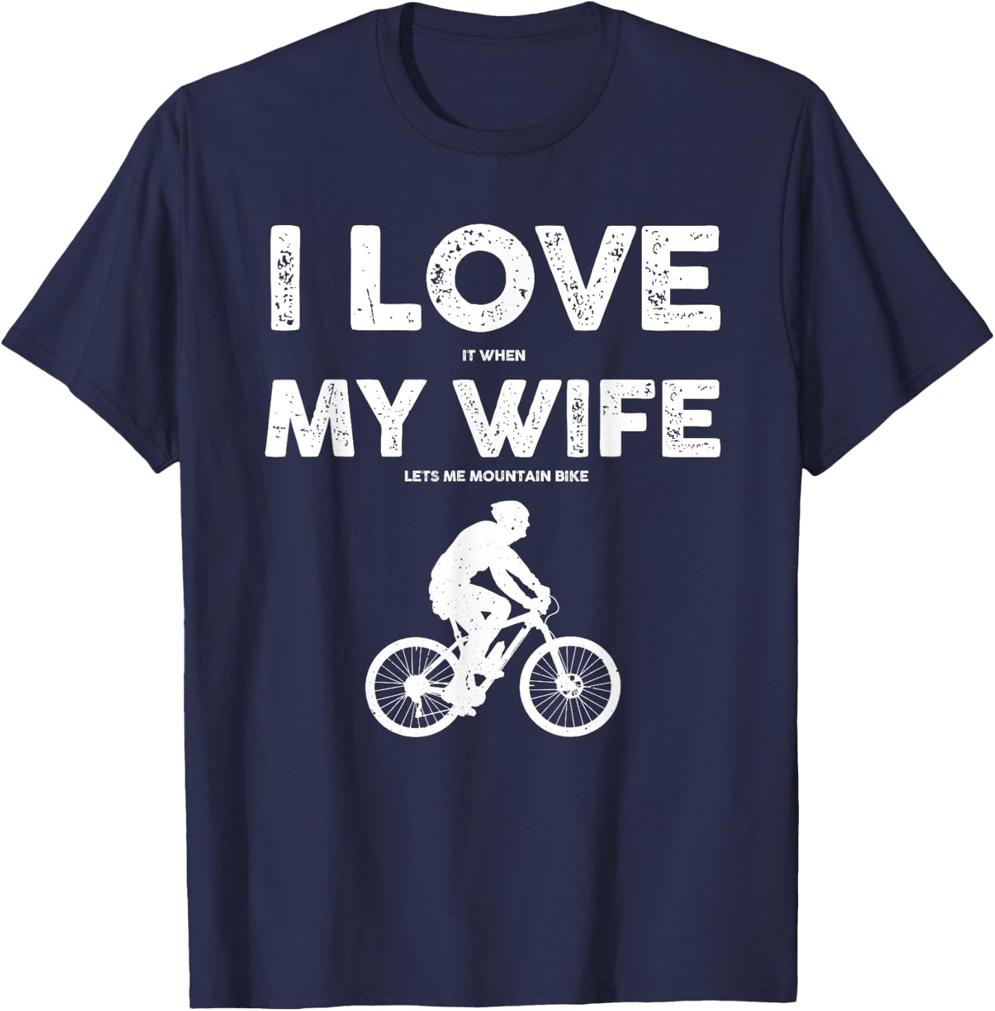 Funny Mountain Bike Design Dad Biking Husband Quote T-Shirt - T-Shirt | Navy