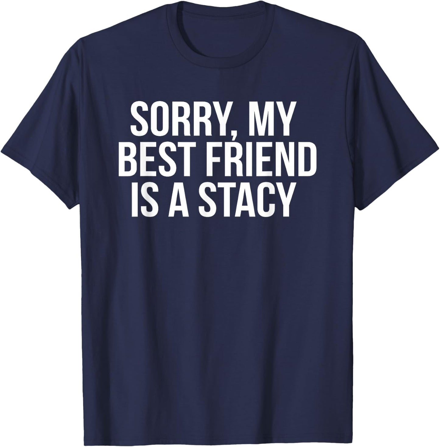 Funny Stacy Meme For Best Friend Bestie T-Shirt - T-Shirt | Navy