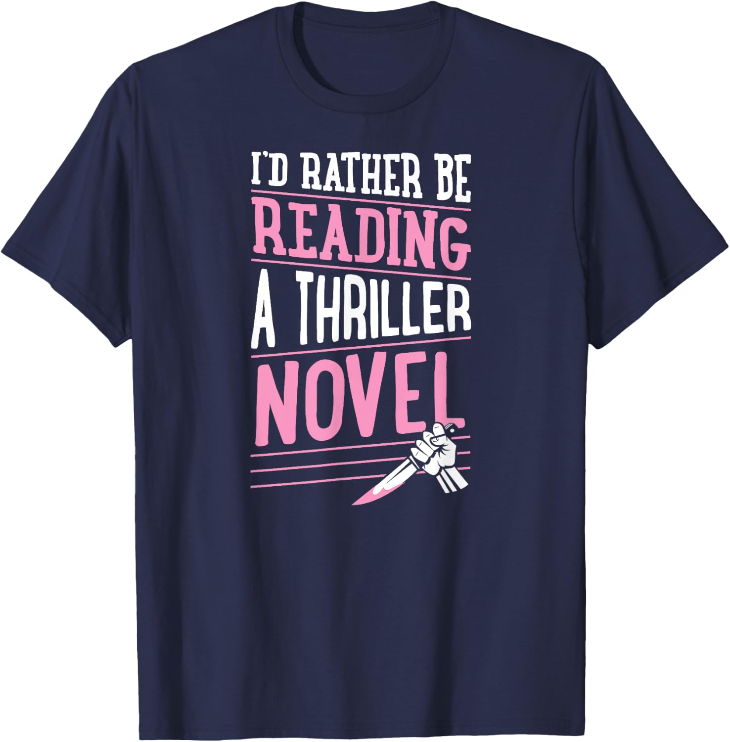 I'd Rather Be Reading A Thriller Novel T-Shirt - T-Shirt | Navy