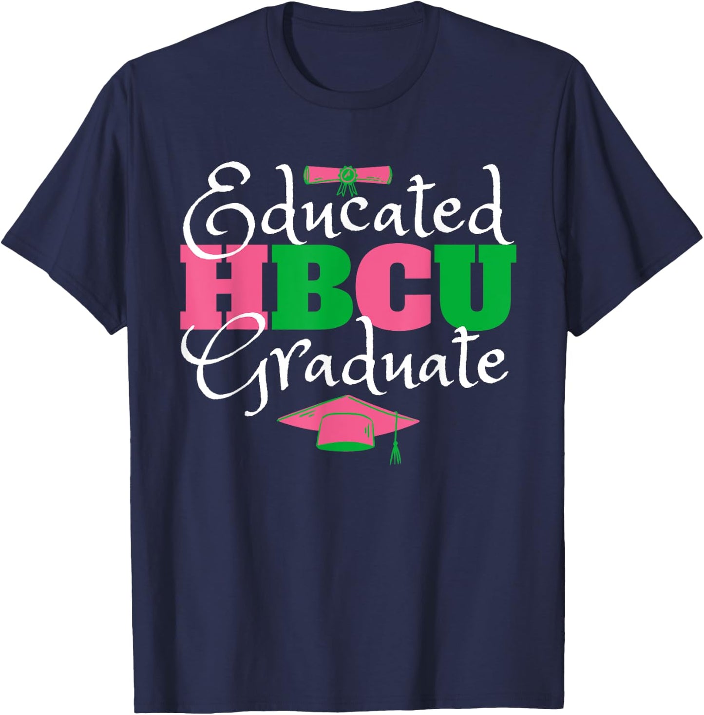 Proud HBCU Educated Sorority Sisterhood Vibes Pink & Green Graduate T-Shirt - T-Shirt | Navy
