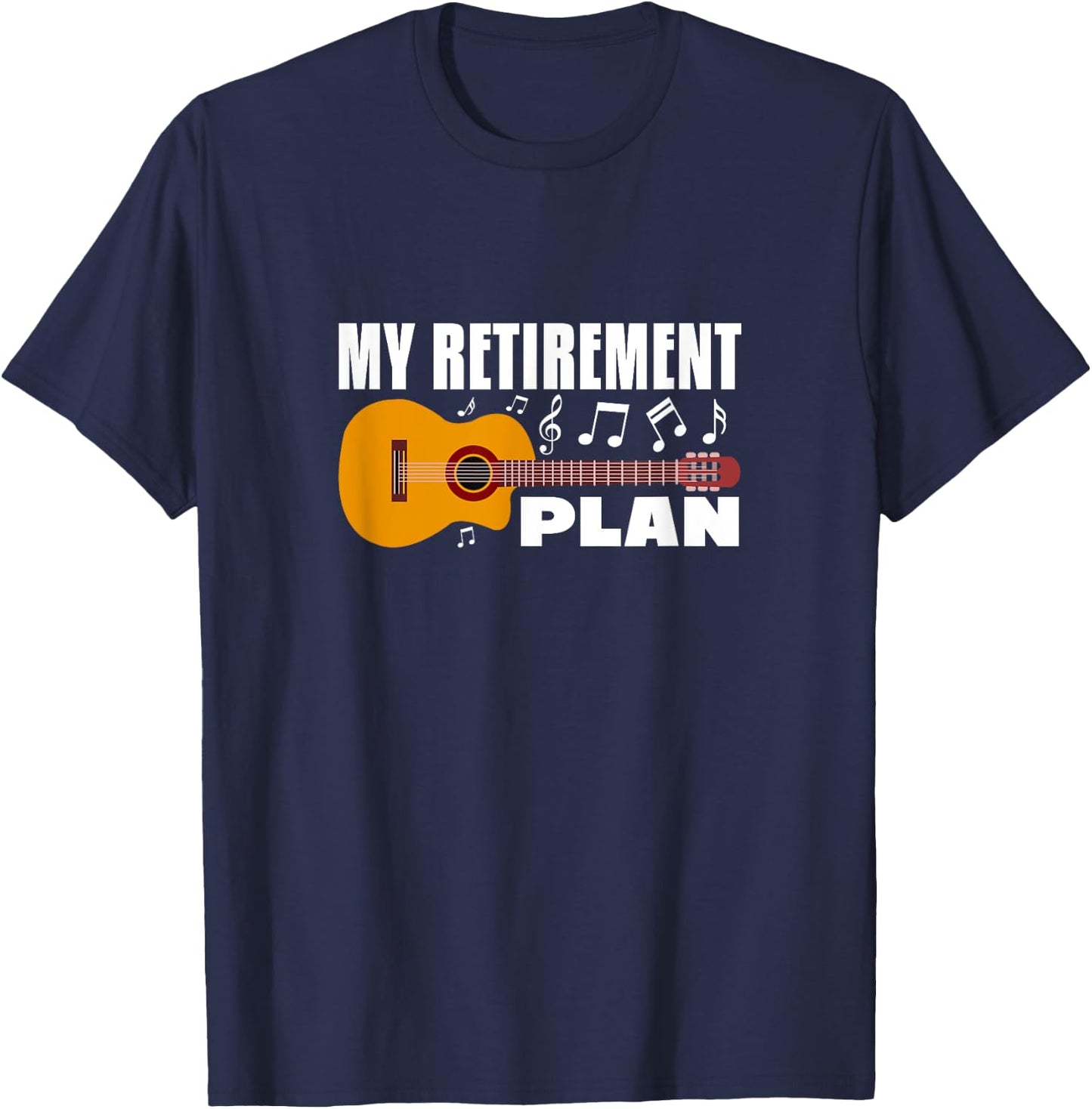 My Retirement Plan Guitar Music Musician Retired Retiree T-Shirt - T-Shirt | Navy