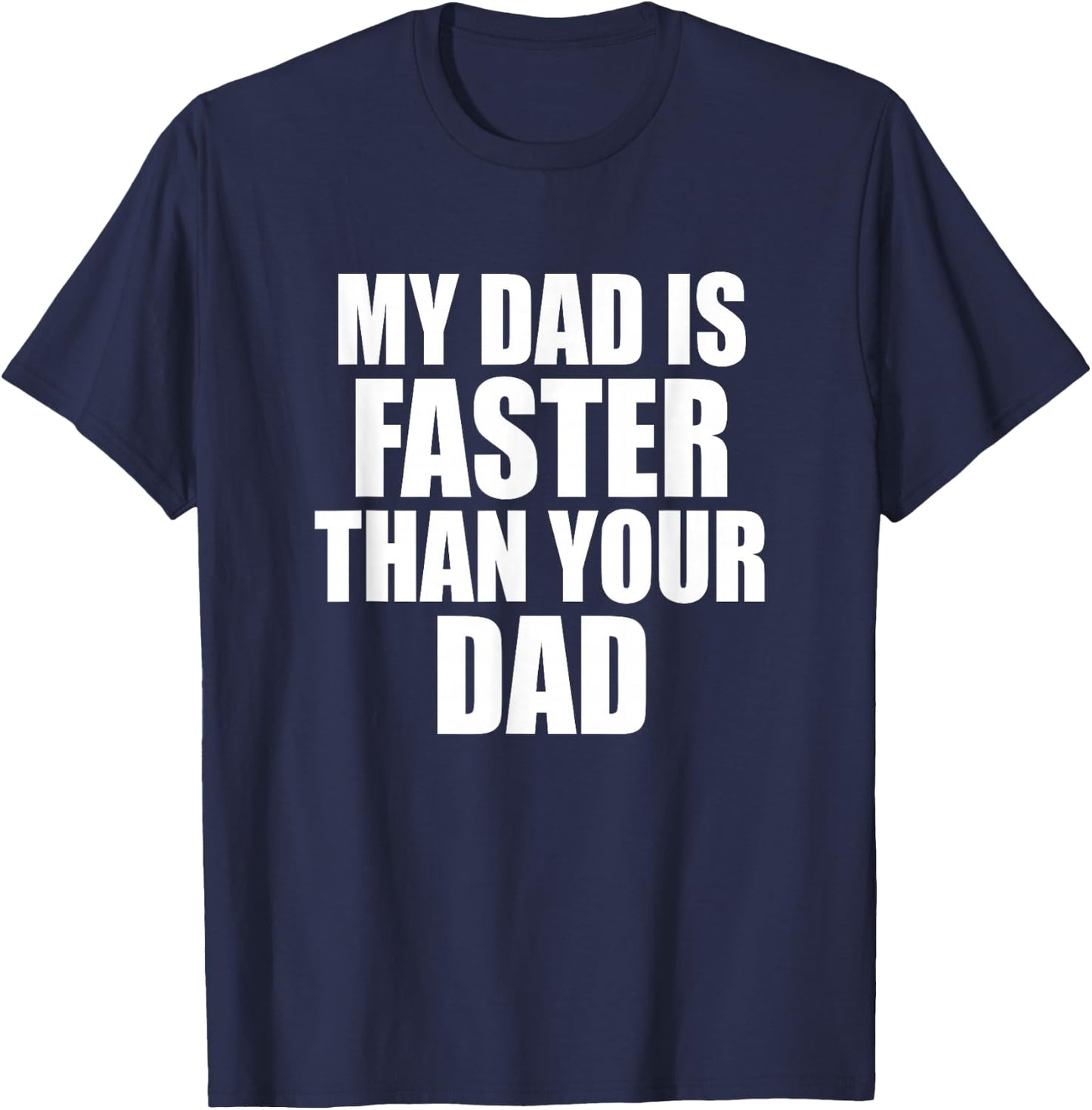 My Dad Is Faster Than Your Dad Runner Sprinting Father's Day T-Shirt - T-Shirt | Navy