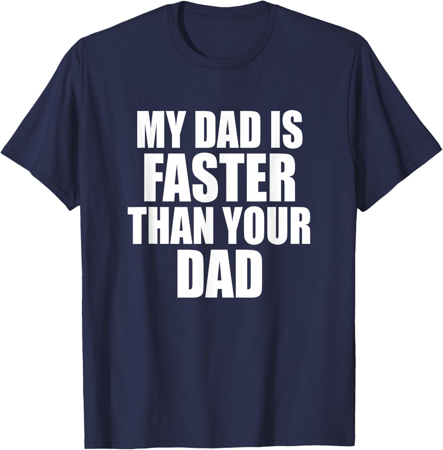 My Dad Is Faster Than Your Dad Runner Sprinting Father's Day T-Shirt - T-Shirt | Navy