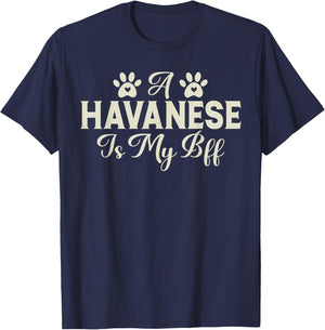 A Havanese is my BFF Havanese T-Shirt - T-Shirt | Navy