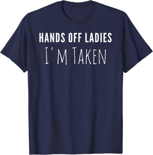Funny Hands Off Ladies Shirt - I'm Taken Boyfriend T Shirt T-Shirt - T-Shirt | Navy