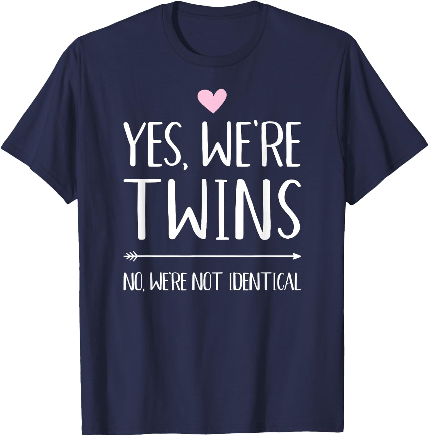 Yes we're twins no we're not identical T-Shirt - T-Shirt | Navy