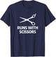 Runs With Scissors Funny Barber Trimmer Hairstylist Humor T-Shirt - T-Shirt | Navy