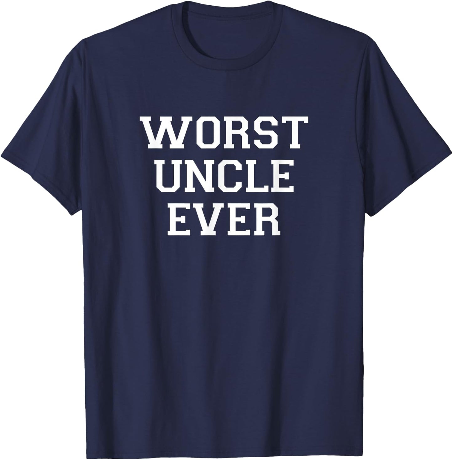 Worst Uncle Ever T-Shirt - T-Shirt | Navy