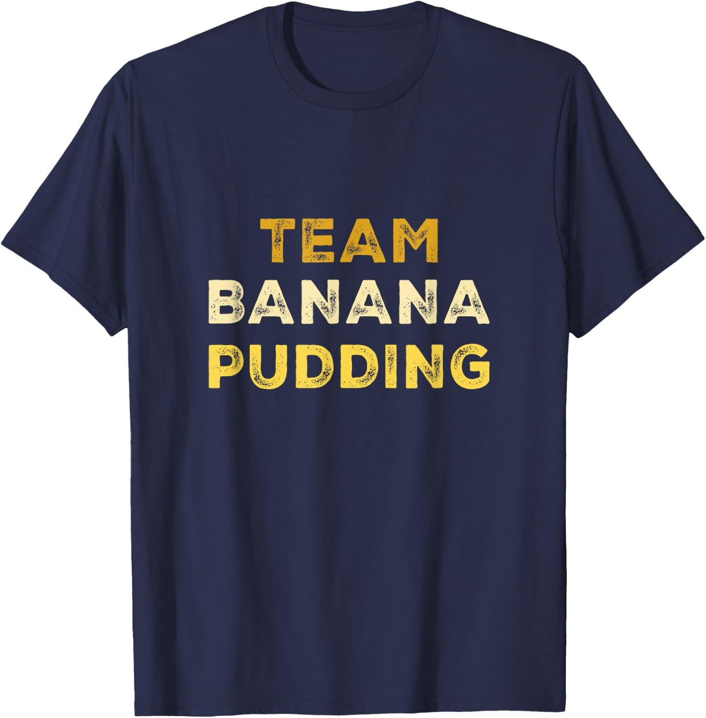Banana Dessert Lover Baking Banana Pudding T-Shirt - T-Shirt | Navy