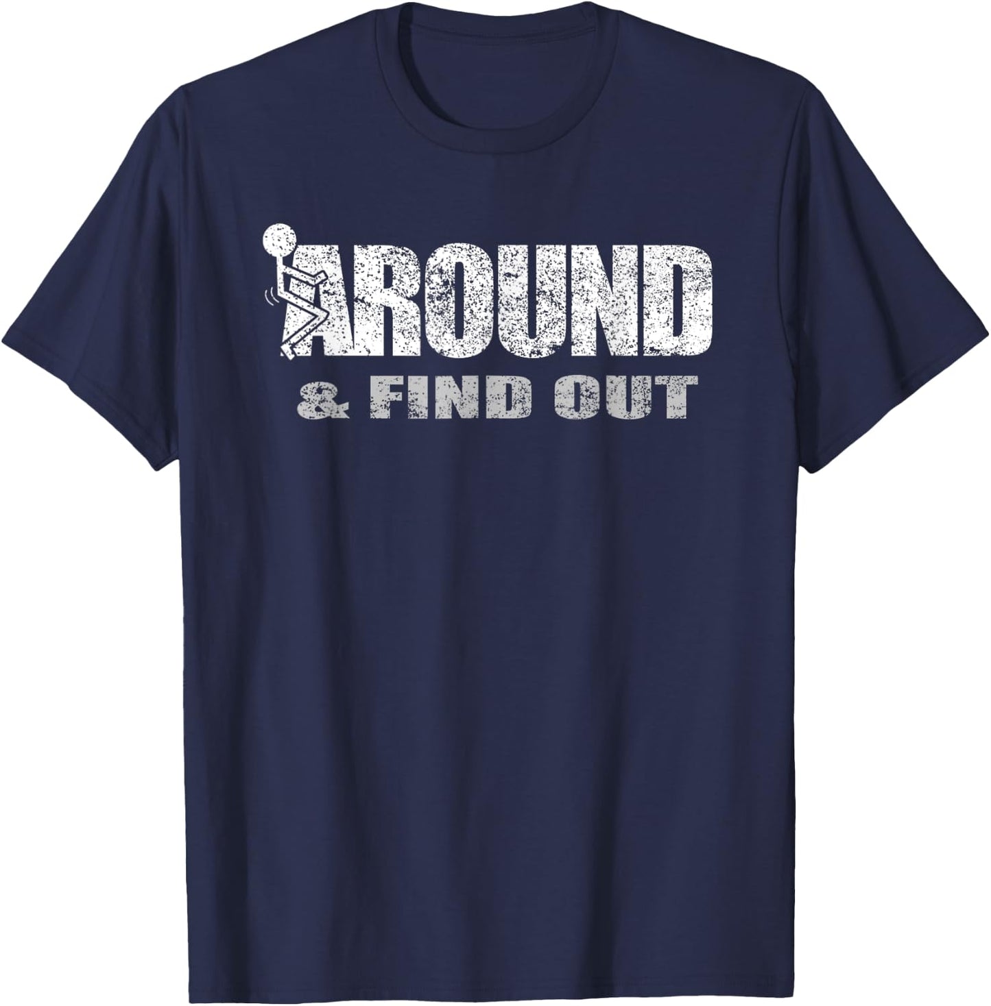 Fuck Around And Find Out T-Shirt - T-Shirt | Navy