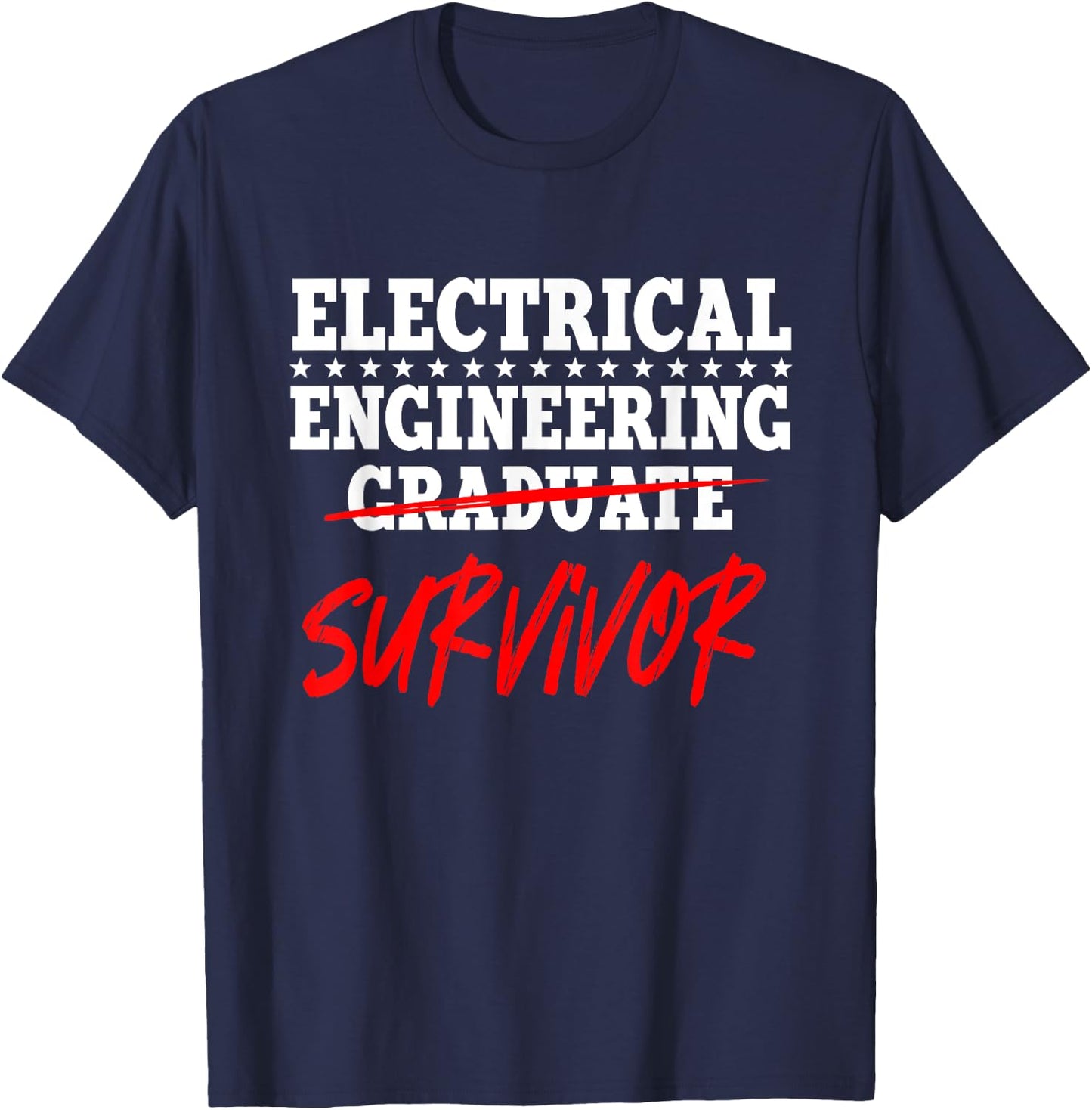 Electrical Engineering Graduate Survivor Engineer T-Shirt - T-Shirt | Navy