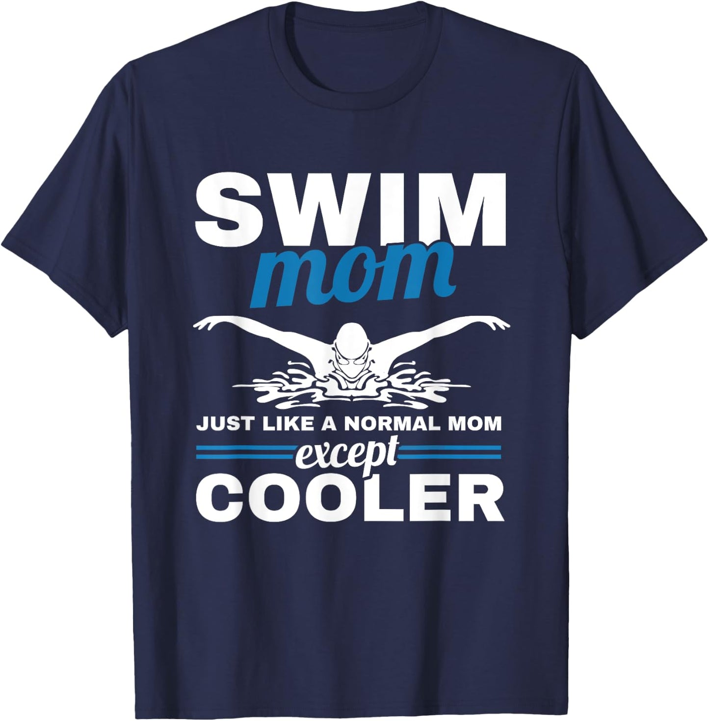Swimmer Mother Swimming Women Swim Mom Like A Normal Mom T-Shirt - T-Shirt | Navy