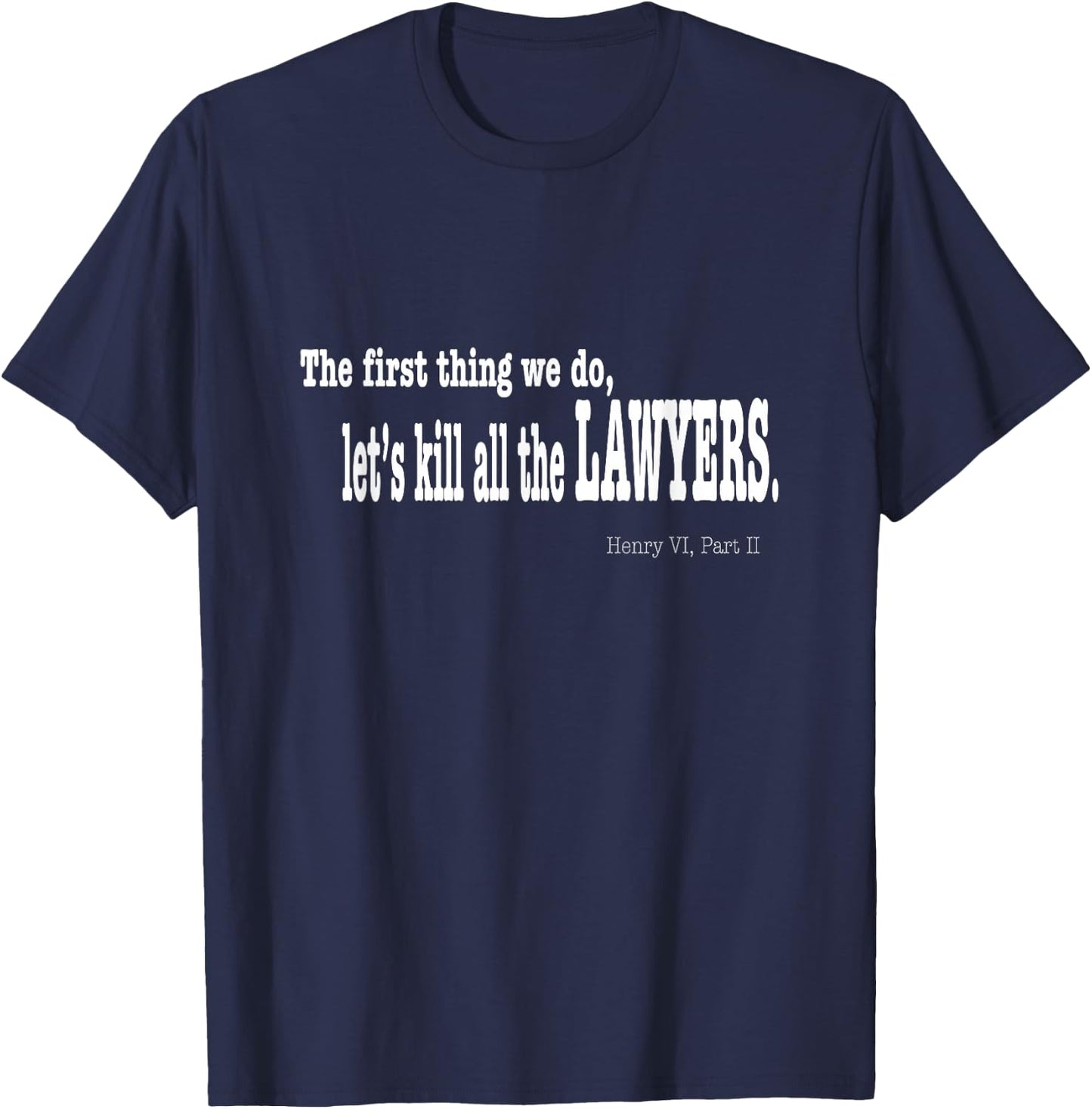Funny Shakespeare Quote Shirt - Let's Kill All the Lawyers T-Shirt - T-Shirt | Navy