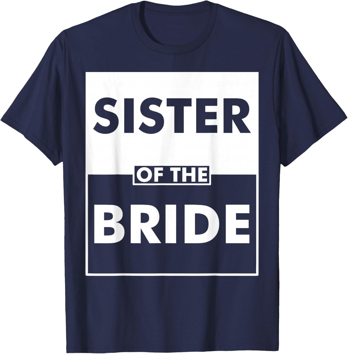 Wedding Bachelorette Bridal Party Sister Of The Bride T-Shirt - T-Shirt | Navy