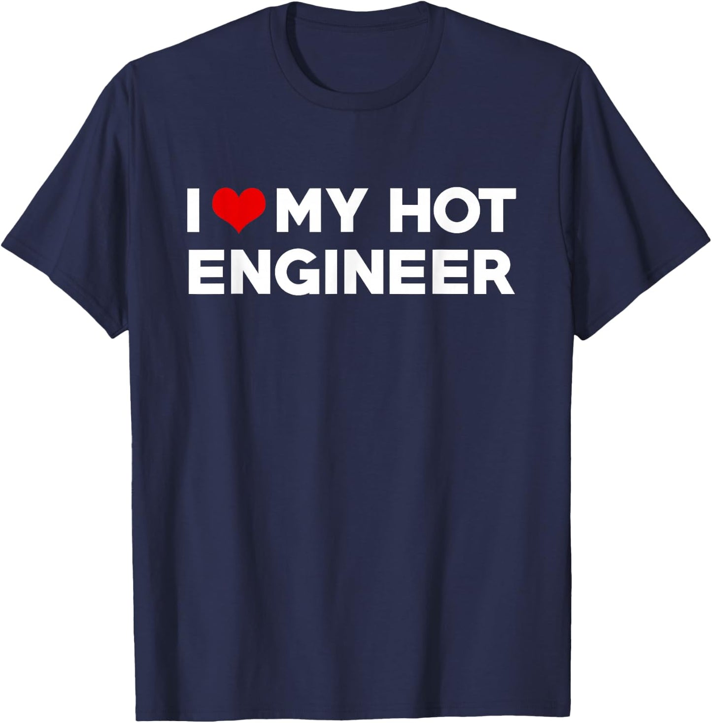 I Love My Hot Engineer Friend Couple Matching T-Shirt - T-Shirt | Navy