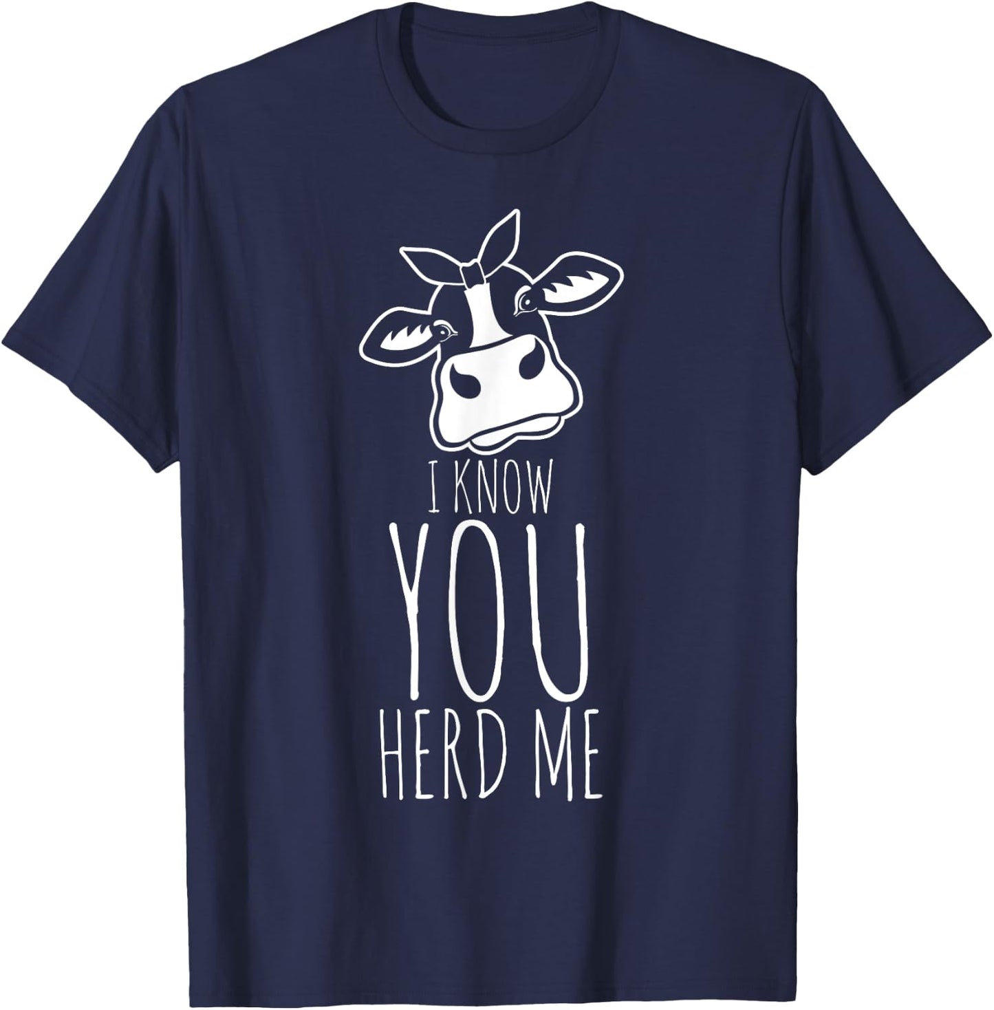 I Know You Herd Me Cow Pun Funny Animal Joke Teacher Gift Women Girls Kids T-Shirt - T-Shirt | Navy