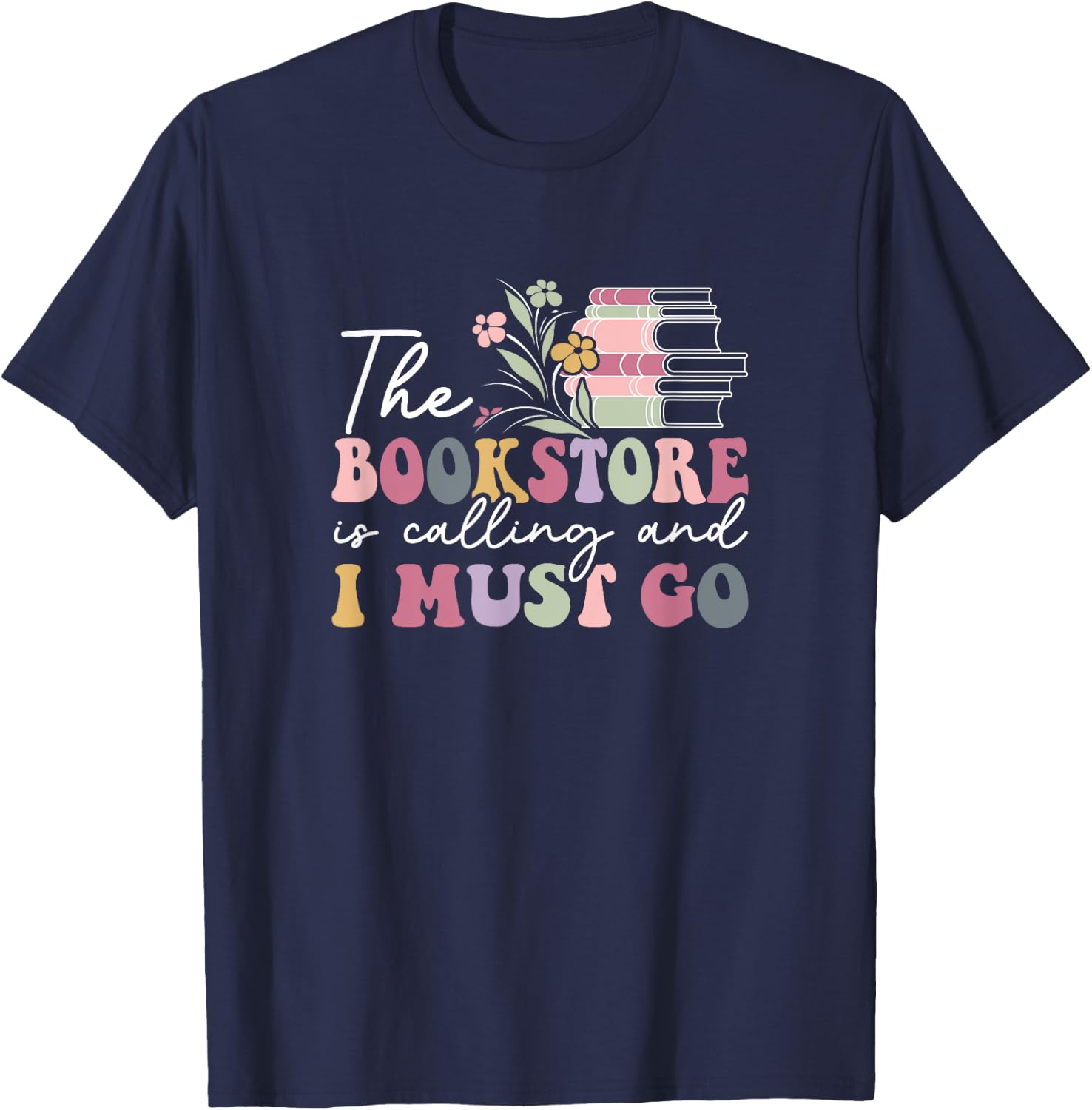 The Bookstore Is Calling And I Must Go, Reading Lover T-Shirt - T-Shirt | Navy