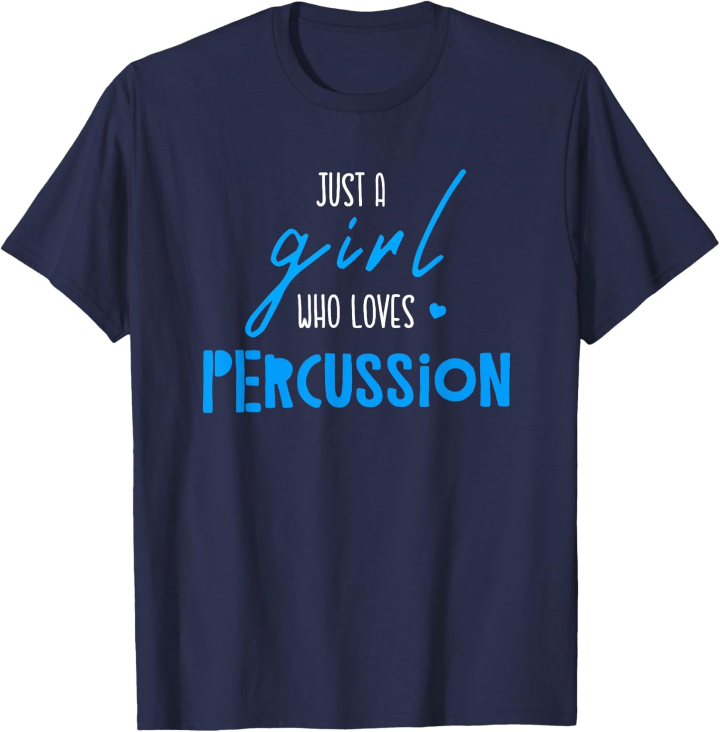 Just A Girl Who Loves Percussion - Music Percussion T-Shirt - T-Shirt | Navy