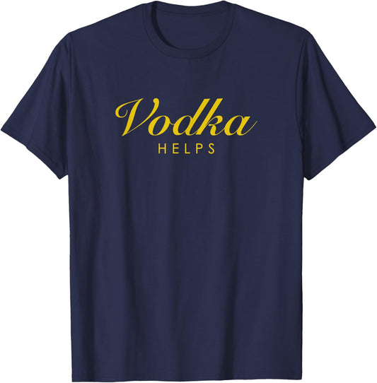 Funny Vodka Helps Gift Vodka and Russian Stoli Lovers T-Shirt - T-Shirt | Navy