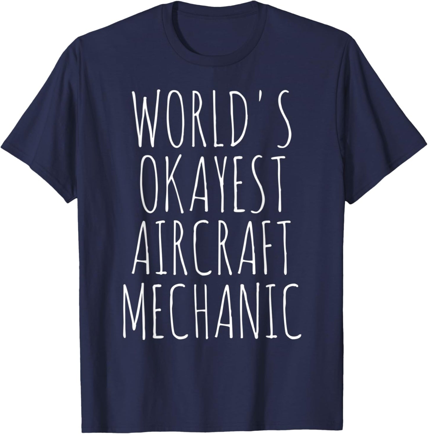 Airplane Aviation Flying World's Okayest Aircraft Mechanic T-Shirt - T-Shirt | Navy