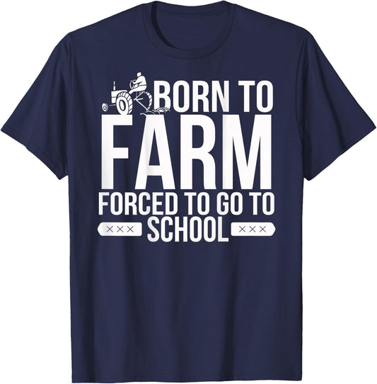 Born to Farm Forced to School Young Farmers Gift T-Shirt - T-Shirt | Navy
