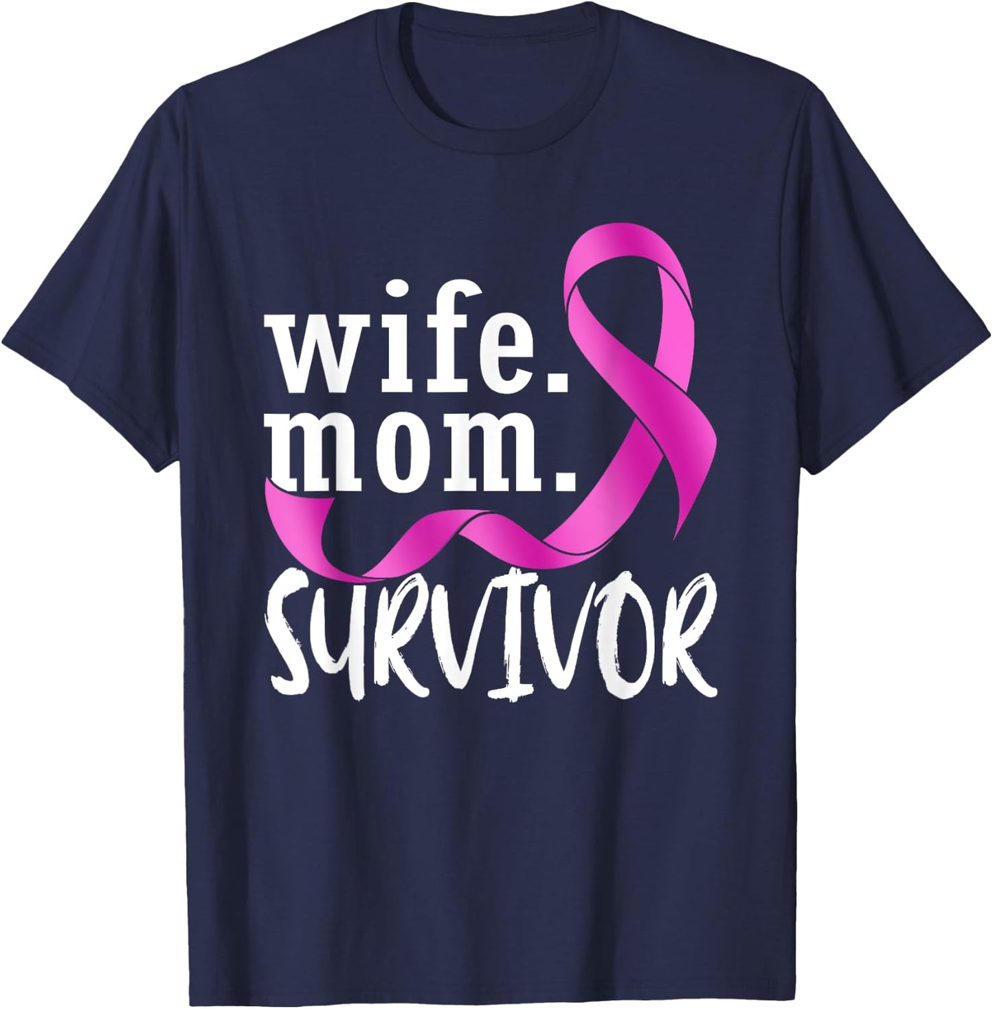 Wife Mom Survivor Pink Ribbon Breast Cancer Survivor T-Shirt - T-Shirt | Navy