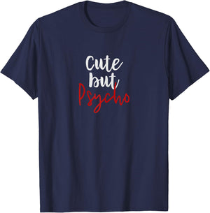 Cute But Psycho Shirt Funny Gift Girlfriend Wife Adult Humor T-Shirt - T-Shirt | Navy