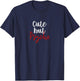 Cute But Psycho Shirt Funny Gift Girlfriend Wife Adult Humor T-Shirt - T-Shirt | Navy